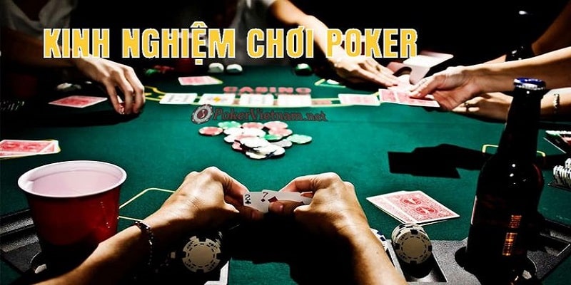 Kinh nghiệm chơi Poker thắng lớn từ cao thủ 