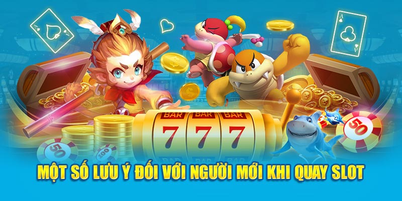 Một số kinh nghiệm chơi nổ hũ cần lưu ý đối với newbie khi tham gia quay slot