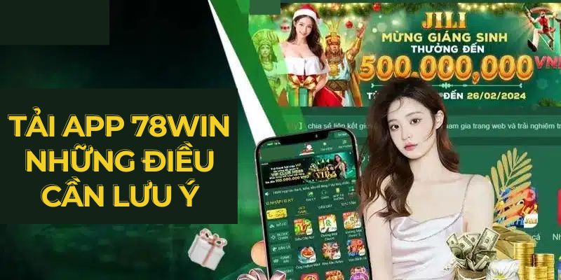 Tải app 78WIN những điều cần lưu ý