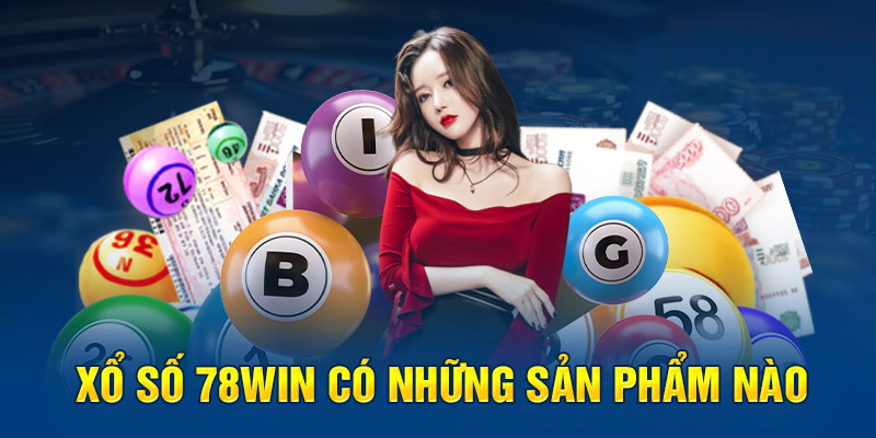 Xổ số 78win và các sản phẩm chính